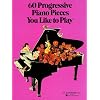60 Progressive Piano Pieces You Like to Play: Piano Solo