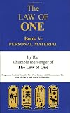 The Law of One Book V: Personal MaterialÐFragments Omitted from the First Four Books (Law of One)