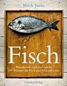 Fisch: Warenkunde und Kochschule. 100 Rezepte f&uuml;r Fisch und Meeresfr&uuml;chte
