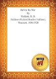 Before the War - Haldane, R. B. Haldane (Richard Burdon Haldane), Viscount, 1856-1928