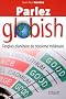Parlez globish : L'anglais plan�taire du troisi�me mill�naire