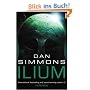Ilium. (Gollancz SF) (Gollancz) (GollanczF.)