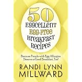 50 Eggcellent Egg-Free Breakfast Recipes: Because People with Egg Allergies Deserve a Good Breakfast, Too!