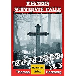 Ruhe in Frieden: Wegners schwerste Fälle (10. Teil): Hamburg Krimi
