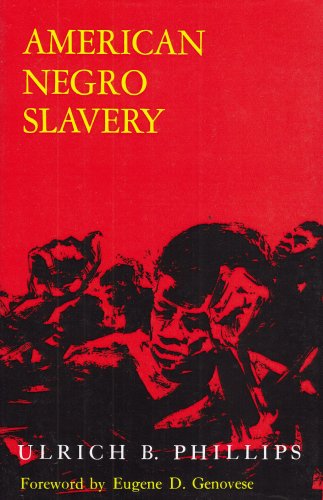 American Negro Slavery: A Survey of the Supply, Employment, and Control of Negro Labor as Determined by the Plantation Regime
