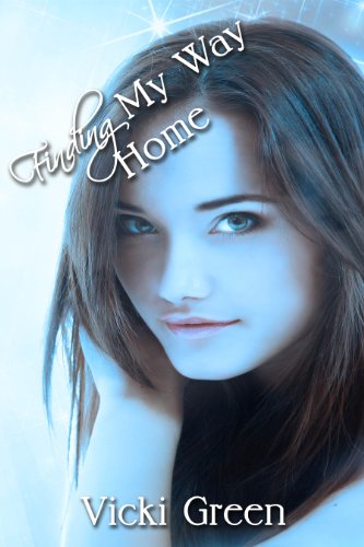 Finding My Way Home by Vicki Green Finding My Way Home by Vicki Green