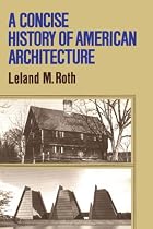 A Concise History Of American Architecture (Icon Editions)
