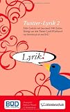 Produkt-Bild: Twitter-Lyrik 2: Mehr Gedichte mit (maximal) 140 Zeichen. Beitr&auml;ge aus dem Twitter-Lyrik-Wettbewerb von literaturcafe.de und BoD