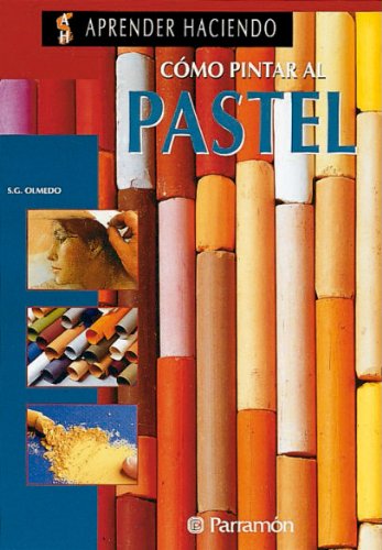 Como Pintar Al Pastel (Spanish Edition)