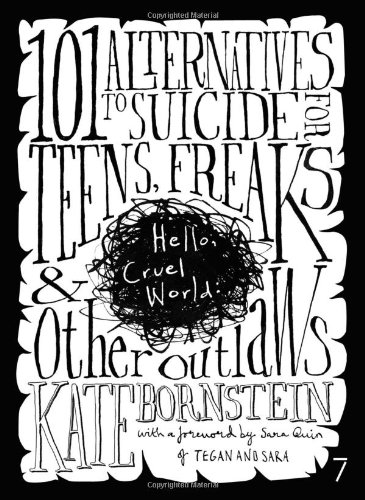 Hello Cruel World: 101 Alternatives to Suicide for Teens, Freaks and Other Outlaws