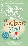 Chicken soup for the cat lover's soul : stories of feline affection, mystery and charm