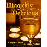 Magickly Delicious: a Pagan Cookbook