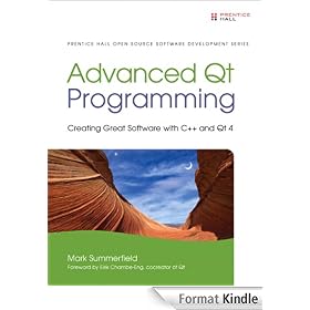 Advanced Qt Programming: Creating Great Software with C++ and Qt 4 (Prentice Hall Open Source Software Development Series)