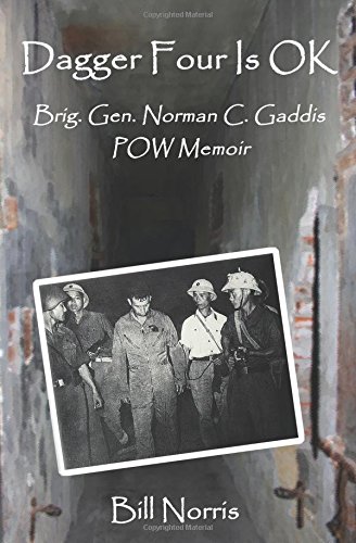 dagger four is ok brig gen norman c gaddis pow memoir