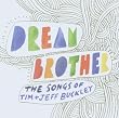 Dream Brother - The Songs Of Tim + Jeff Buckley