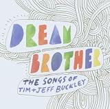 Dream Brother: the Songs of Tim & Jeff Buckley