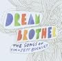 Dream Brother: the Songs of Tim & Jeff Buckley