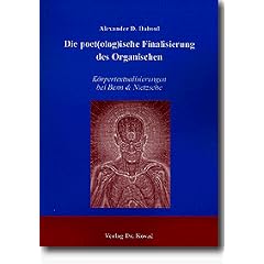 Die poet(olog)ische Finalisierung des Organischen . K�rpertextualisierungen bei Benn & Nietzsche