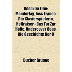BDSM im Film: Manderlay, Jess Franco, 8mm - Acht Millimeter, Die 120 Tage von Sodom, Die Klavierspielerin, Hellraiser - Das Tor zur H�lle, Undercover ... der Besessenheit, The Image, Fessle mich!
