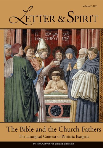Letter & Spirit, Vol. 7: The Bible and the Church Fathers: The Liturgical Context of Patristic Exegesis (Letter and Spirit)
