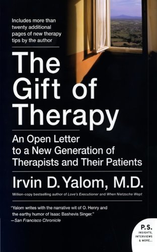 The Gift of Therapy: An Open Letter to a New Generation of Therapists and Their Patients (P.S.) 1st (first) Edition by Yalom, Irvin published by Harper Perennial (2009)
