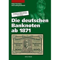 Die deutschen Banknoten ab 1871: Komplett farbiger Bewertungskatalog mit Marktpreisen