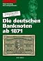 Die deutschen Banknoten ab 1871: Komplett farbiger Bewertungskatalog mit Marktpreisen