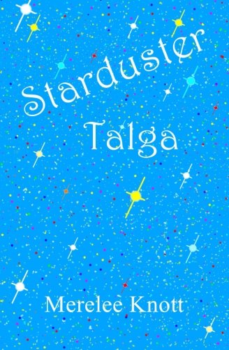 Starduster Talga (Volume 1), by Merelee Knott