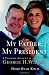 My Father, My President: A Personal Account of the Life of George H. W. Bush
