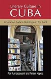 Literary culture in Cuba : revolution, nation-building and the book