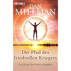 Der Pfad des friedvollen Kriegers: Das Buch, das Leben verändert