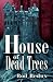 House of Dead Trees House of Dead Trees