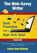 The Web-Savvy Writer: Book Promotion With A High-Tech Twist, Second Edition