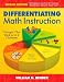 Differentiating Math Instruction: Strategies That Work for K-8 Classrooms