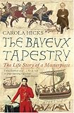 The Bayeux Tapestry: The Life Story of a Masterpiece