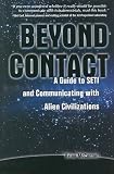 Beyond Contact: A Guide to SETI and Communicating with Alien Civilizations
