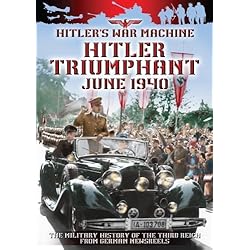 Hitler's War Machine Hitler Triumphant June 1940