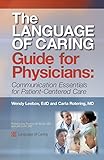 The Language of Caring Guide for Physicians: Communication Essentials for Patient-Centered Care, 2nd Edition
