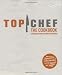 Books : Top Chef: The Cookbook, Revised Edition: Original Interviews and Recipes from Bravo's hit show