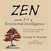 Zen and the Art of Emotional Intelligence: A Practical Guide to Building EQ for Business Leaders