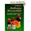 Heilkr�uter Hausapotheke: Die wichtigsten Heilpflanzen f�r die Anwendung zu Hause
