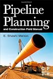Pipeline Planning and Construction Field Manual