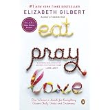 Eat, Pray, Love: One Woman's Search for Everything Across Italy, India and Indonesia