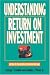 Understanding Return on Investment
