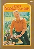 Mr Smith propagates plants