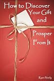 How to Discover Your Gift and Prosper From It