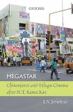 Megastar: Chiranjeevi and Telugu Cinema after N.T Ramo Rao (South
Asian Cinema)
