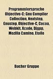 Programmiersprache Objective-C: Gnu Compiler Collection, NeXTSTEP, Gnustep, Objective-C, Cocoa, Webkit, Xcode, Djgpp, Mozilla Camino, Toil