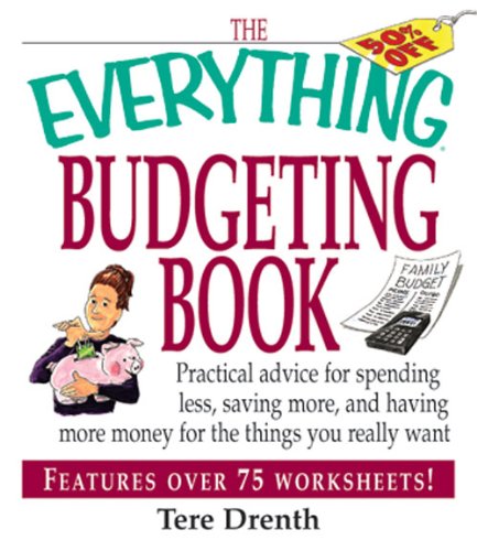 The Everything Budgeting Book: Practical Advice for Spending Less, Saving More, and Having More Money for the Things you Really Want (Everything®)