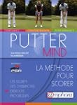 Putter mind - la m�thode pour scorer